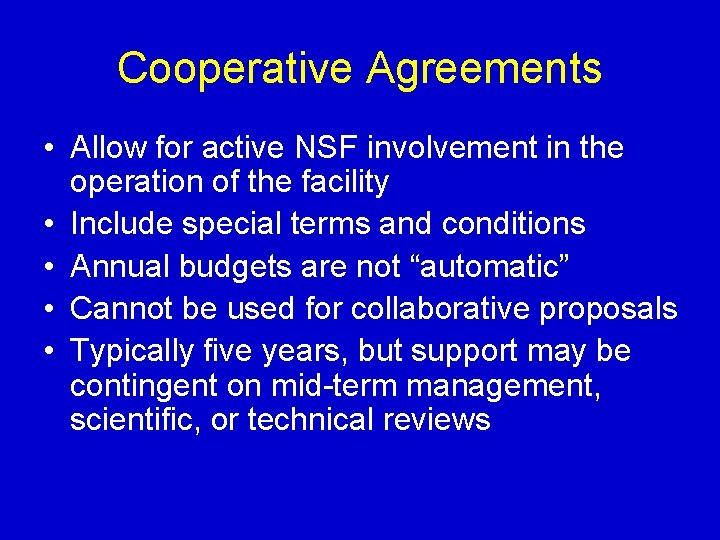 Cooperative Agreements • Allow for active NSF involvement in the operation of the facility