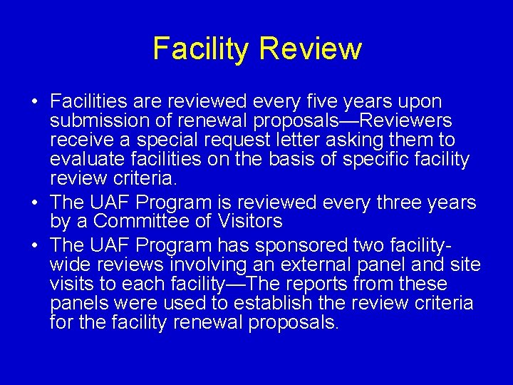 Facility Review • Facilities are reviewed every five years upon submission of renewal proposals—Reviewers