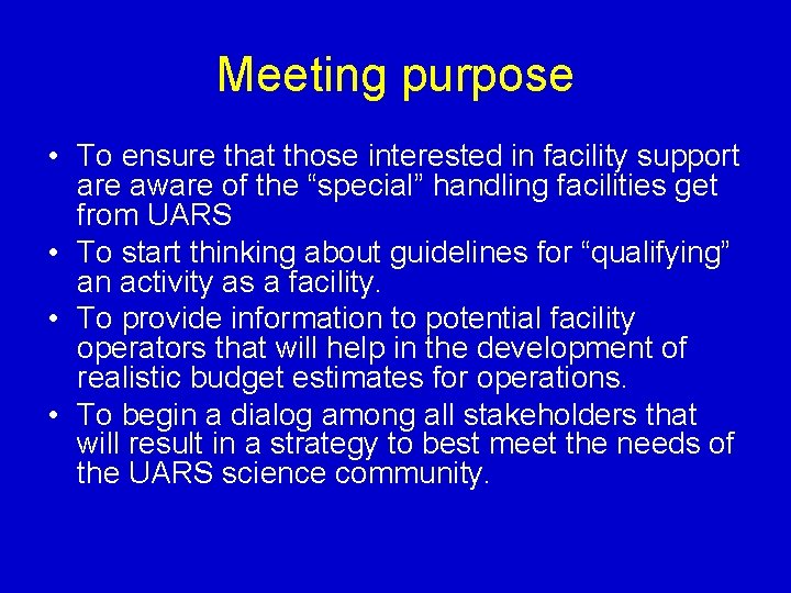 Meeting purpose • To ensure that those interested in facility support are aware of
