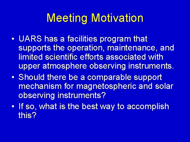 Meeting Motivation • UARS has a facilities program that supports the operation, maintenance, and