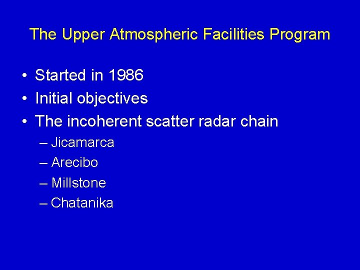 The Upper Atmospheric Facilities Program • Started in 1986 • Initial objectives • The