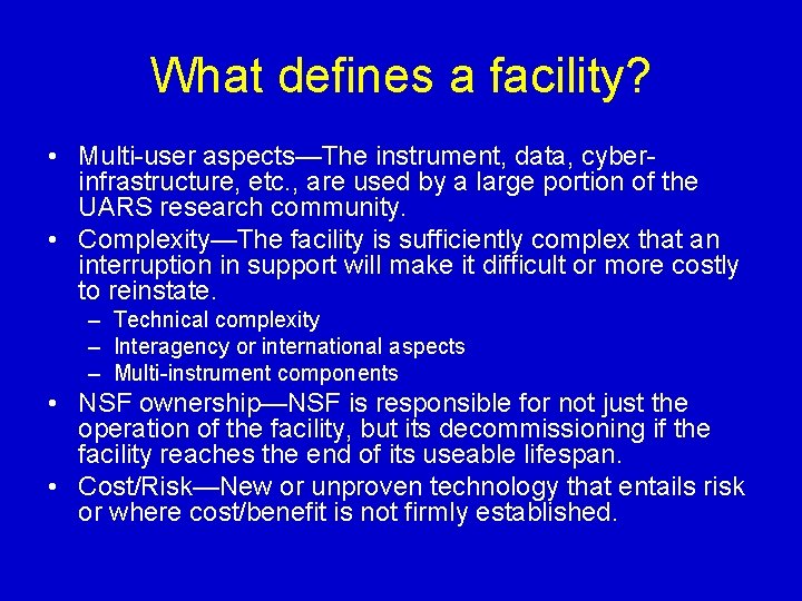 What defines a facility? • Multi-user aspects—The instrument, data, cyberinfrastructure, etc. , are used