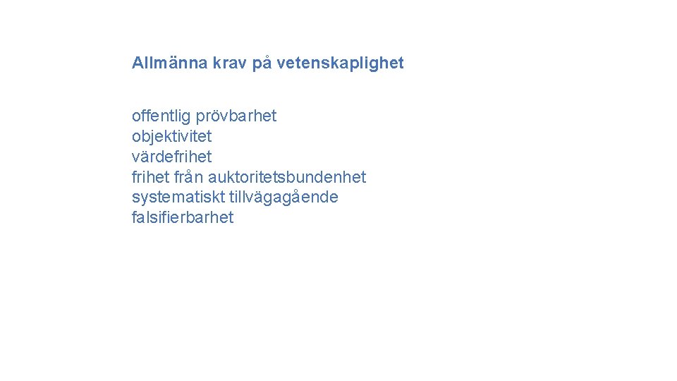 Allmänna krav på vetenskaplighet offentlig prövbarhet objektivitet värdefrihet från auktoritetsbundenhet systematiskt tillvägagående falsifierbarhet 