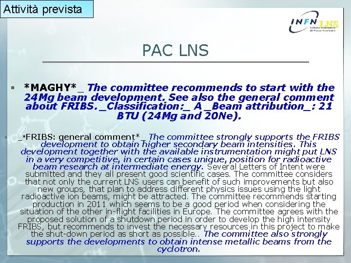 Attività prevista LNS PAC LNS § *MAGHY*_ The committee recommends to start with the