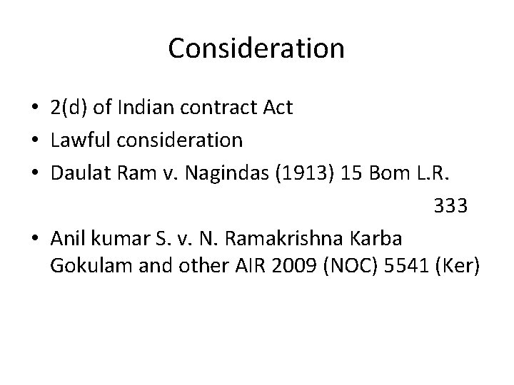 Consideration • 2(d) of Indian contract Act • Lawful consideration • Daulat Ram v.