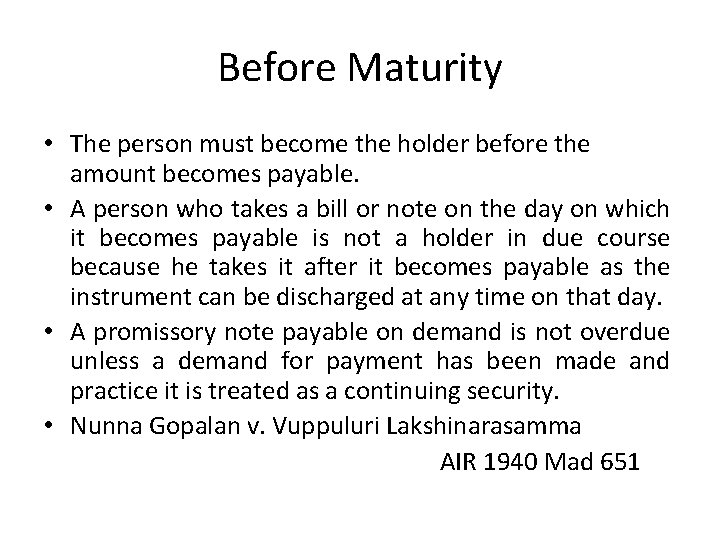 Before Maturity • The person must become the holder before the amount becomes payable.