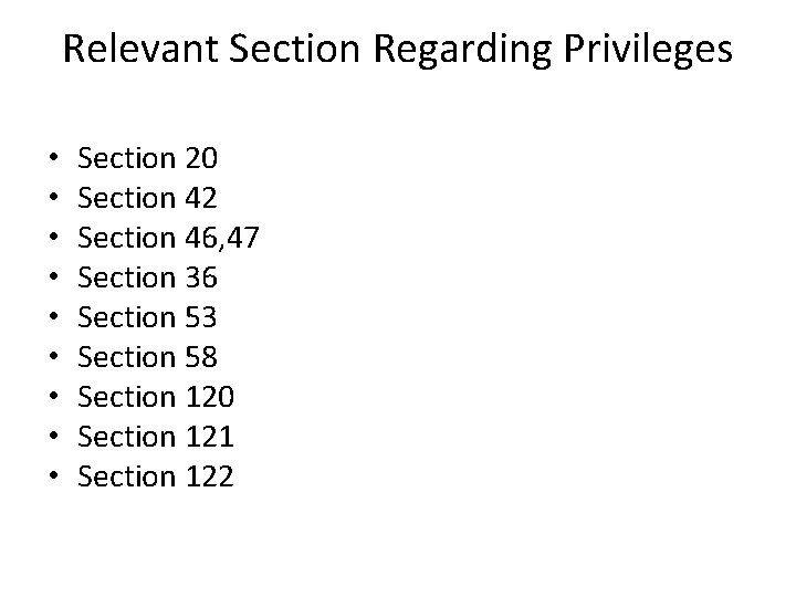 Relevant Section Regarding Privileges • • • Section 20 Section 42 Section 46, 47