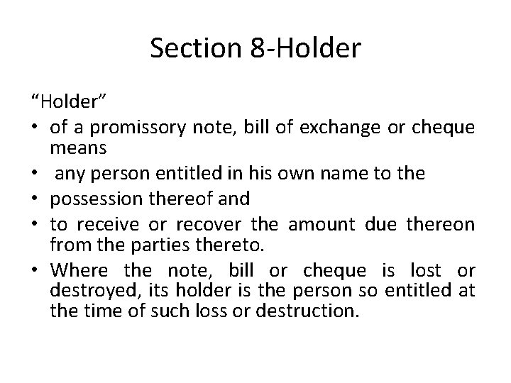 Section 8 -Holder “Holder” • of a promissory note, bill of exchange or cheque