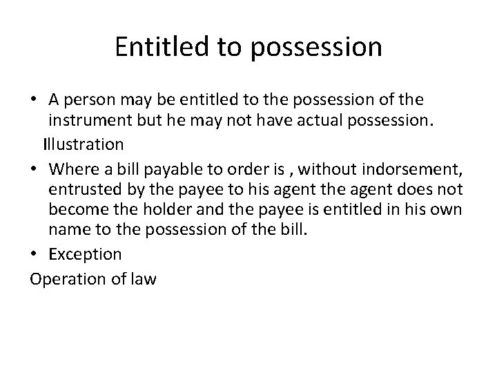Entitled to possession • A person may be entitled to the possession of the
