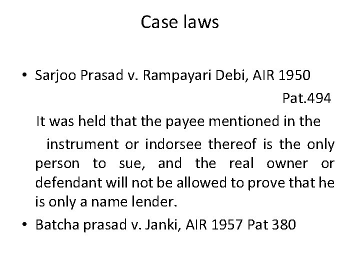 Case laws • Sarjoo Prasad v. Rampayari Debi, AIR 1950 Pat. 494 It was