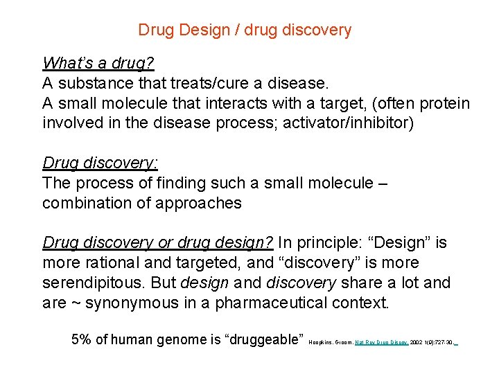 Drug Design / drug discovery What’s a drug? A substance that treats/cure a disease.