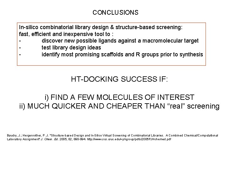 CONCLUSIONS In-silico combinatorial library design & structure-based screening: fast, efficient and inexpensive tool to