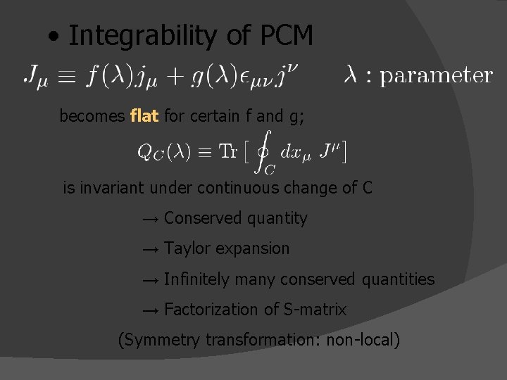  • Integrability of PCM becomes flat for certain f and g; is invariant