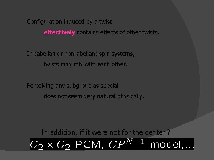 Configuration induced by a twist effectively contains effects of other twists. In (abelian or