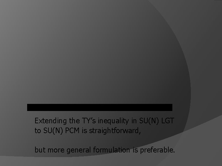 Extending the TY’s inequality in SU(N) LGT to SU(N) PCM is straightforward, but more