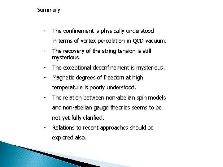 Summary • The confinement is physically understood in terms of vortex percolation in QCD