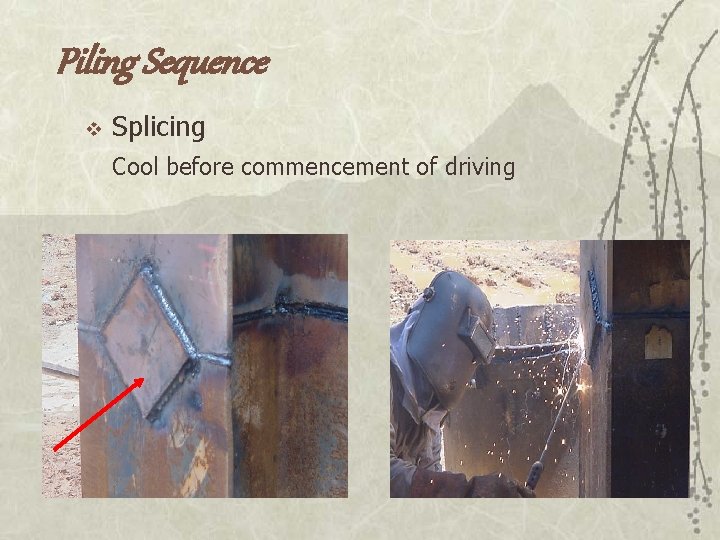 Piling Sequence v Splicing Cool before commencement of driving 