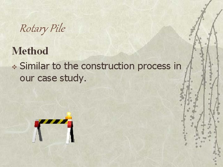 Rotary Pile Method v Similar to the construction process in our case study. 