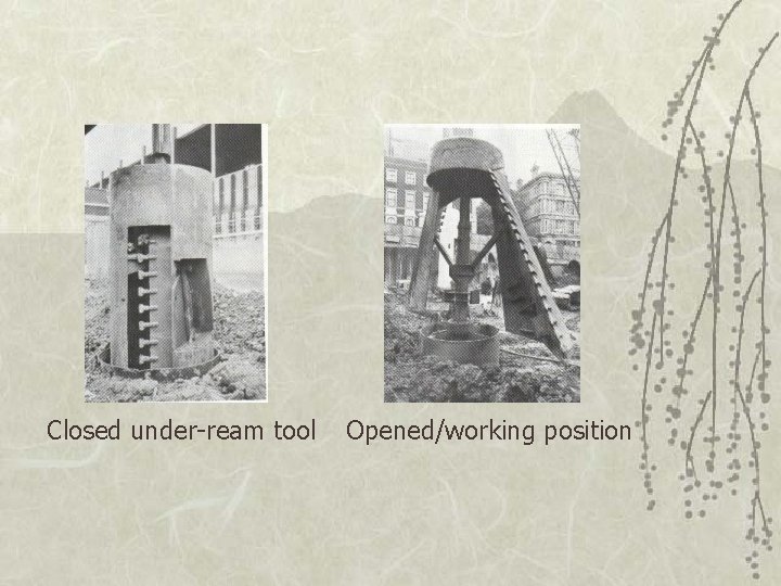 Closed under-ream tool Opened/working position 