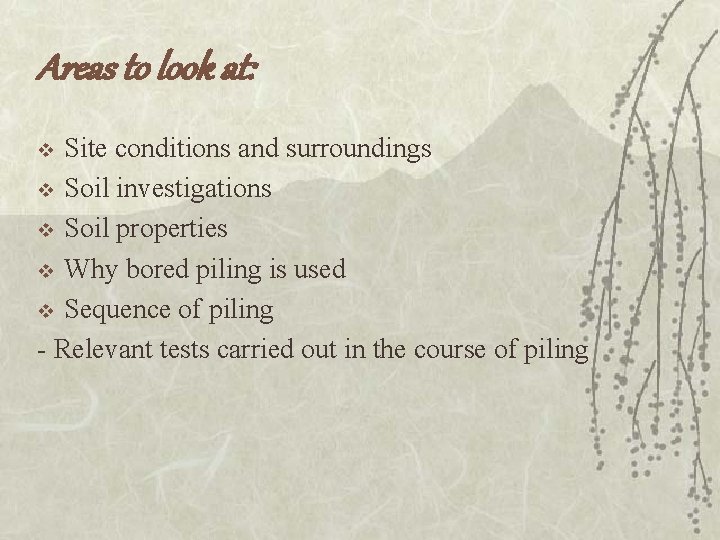 Areas to look at: Site conditions and surroundings v Soil investigations v Soil properties