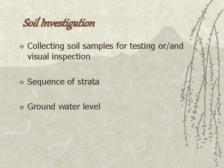 Soil Investigation v Collecting soil samples for testing or/and visual inspection v Sequence of