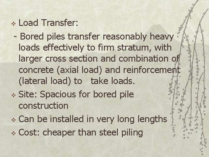 Load Transfer: - Bored piles transfer reasonably heavy loads effectively to firm stratum, with