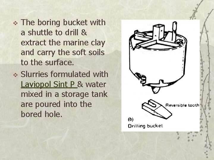 v v The boring bucket with a shuttle to drill & extract the marine