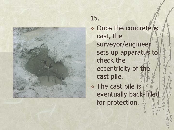 15. v Once the concrete is cast, the surveyor/engineer sets up apparatus to check