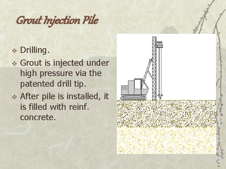 Grout Injection Pile v v v Drilling. Grout is injected under high pressure via