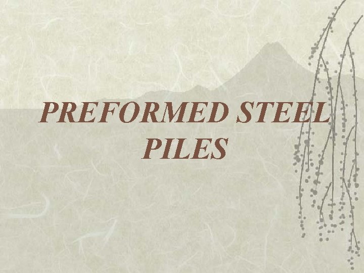 PREFORMED STEEL PILES 