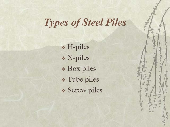 Types of Steel Piles H-piles v X-piles v Box piles v Tube piles v