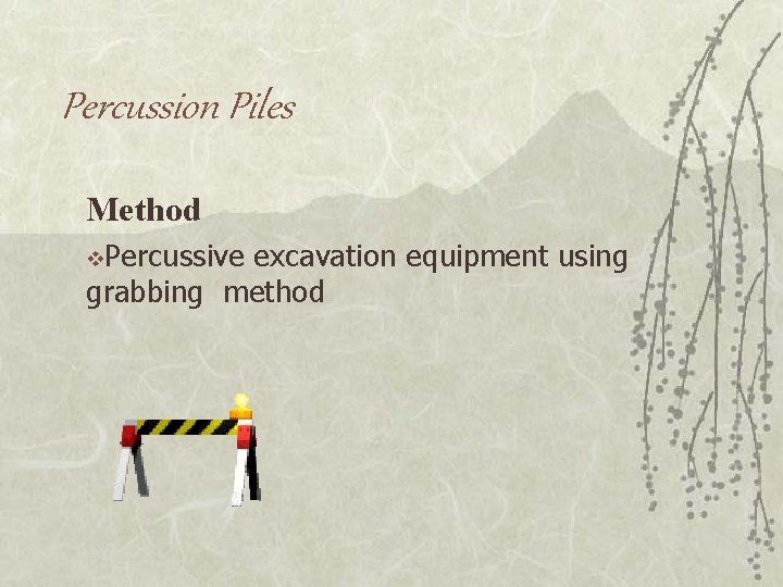Percussion Piles Method v. Percussive excavation equipment using grabbing method 