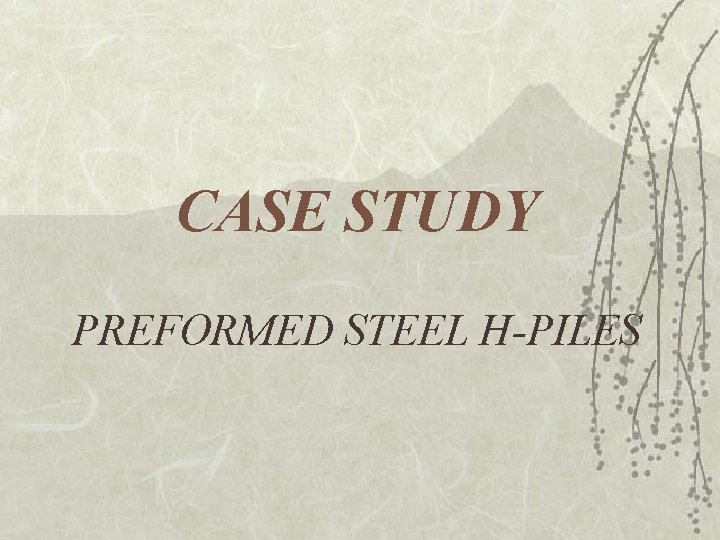 CASE STUDY PREFORMED STEEL H-PILES 