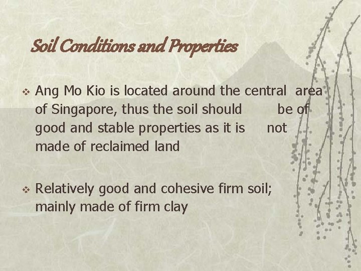 Soil Conditions and Properties v v Ang Mo Kio is located around the central