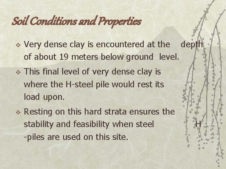 Soil Conditions and Properties v v v Very dense clay is encountered at the