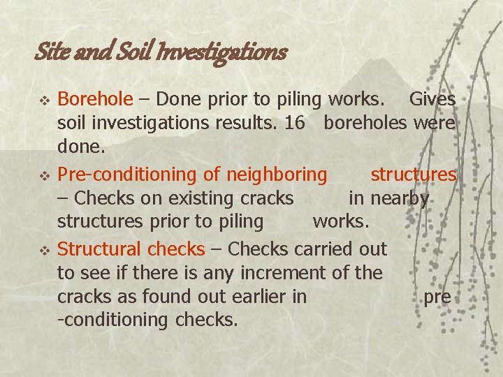 Site and Soil Investigations v v v Borehole – Done prior to piling works.