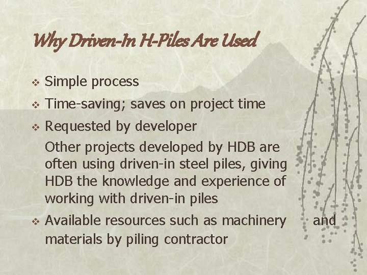 Why Driven-In H-Piles Are Used v Simple process v Time-saving; saves on project time