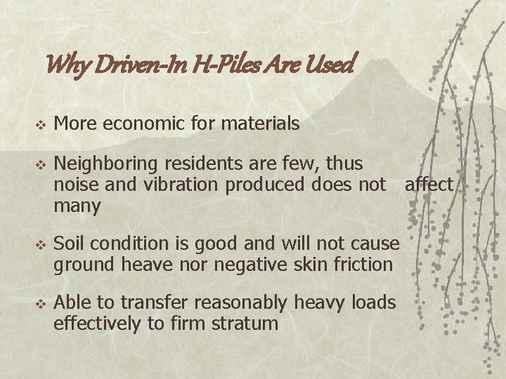 Why Driven-In H-Piles Are Used v v More economic for materials Neighboring residents are