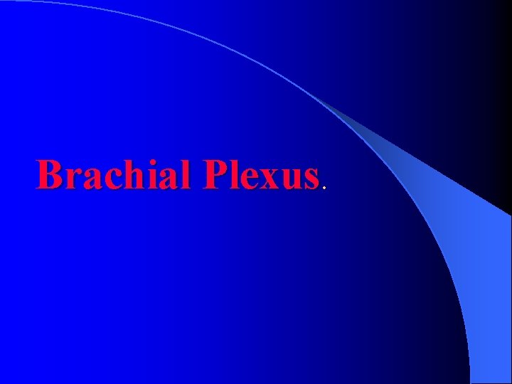 Brachial Plexus. 