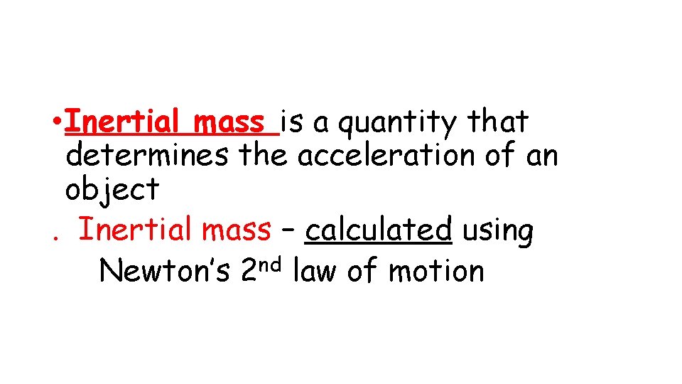  • Inertial mass is a quantity that determines the acceleration of an object.