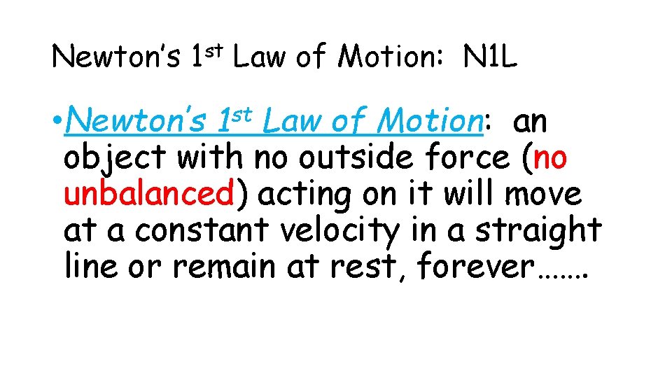 Newton’s 1 st Law of Motion: N 1 L st 1 • Newton’s Law