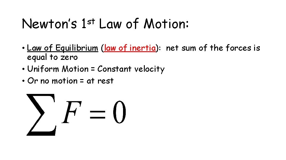 Newton’s 1 st Law of Motion: • Law of Equilibrium (law of inertia): net