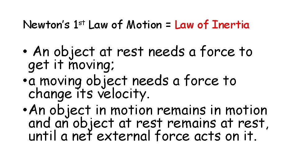 Newton’s 1 st Law of Motion = Law of Inertia • An object at