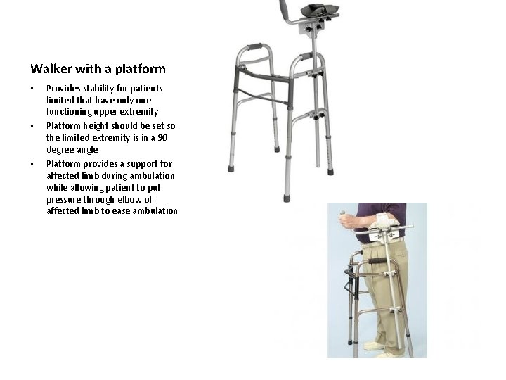 Walker with a platform • • • Provides stability for patients limited that have