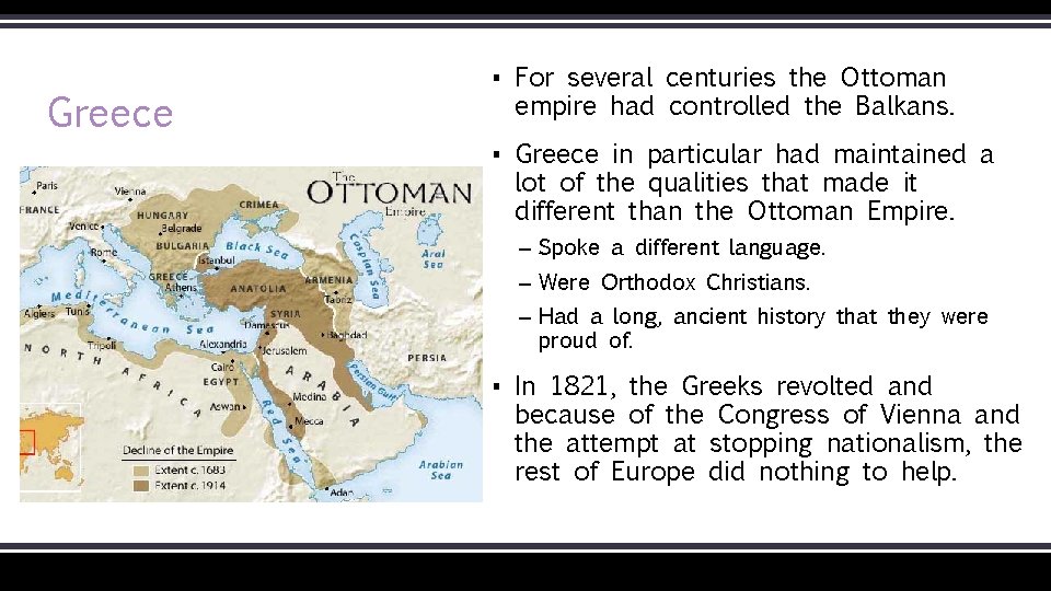 Greece ▪ For several centuries the Ottoman empire had controlled the Balkans. ▪ Greece