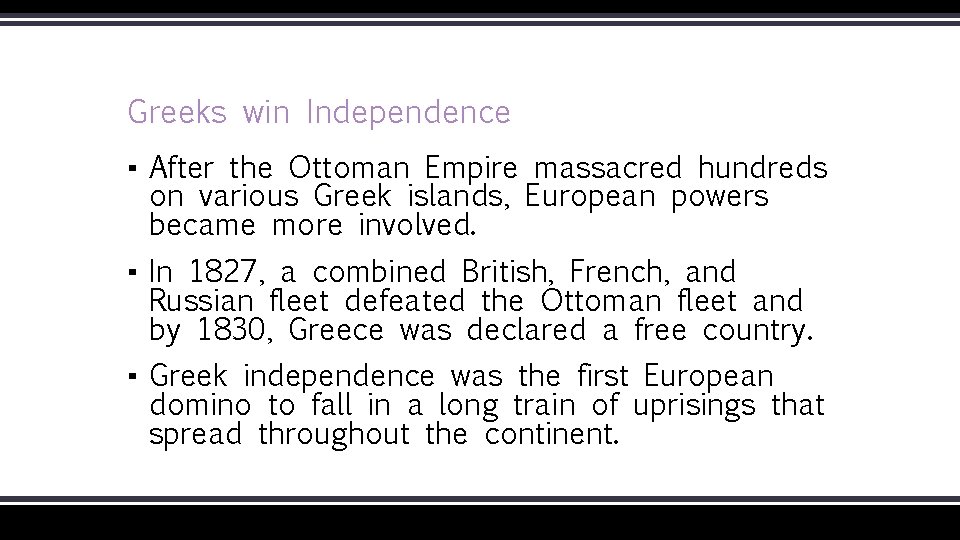 Greeks win Independence ▪ After the Ottoman Empire massacred hundreds on various Greek islands,
