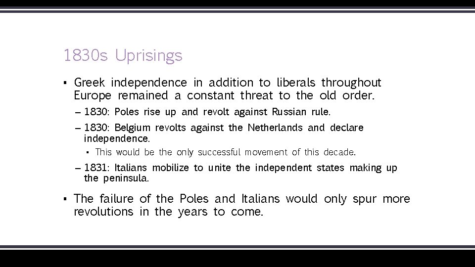 1830 s Uprisings ▪ Greek independence in addition to liberals throughout Europe remained a