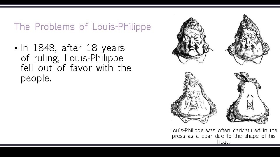 The Problems of Louis-Philippe ▪ In 1848, after 18 years of ruling, Louis-Philippe fell
