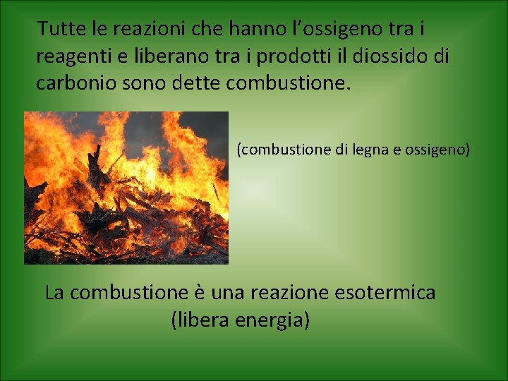 Tutte le reazioni che hanno l’ossigeno tra i reagenti e liberano tra i prodotti