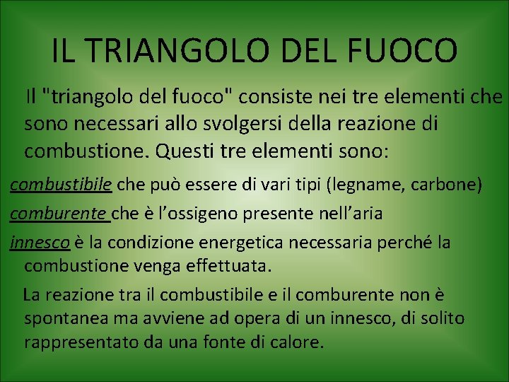 IL TRIANGOLO DEL FUOCO Il "triangolo del fuoco" consiste nei tre elementi che sono